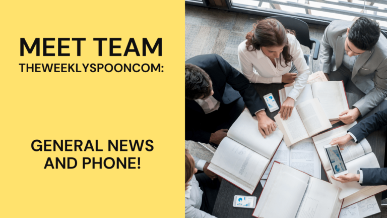 Meet Team Theweeklyspooncom: General News and Phone!