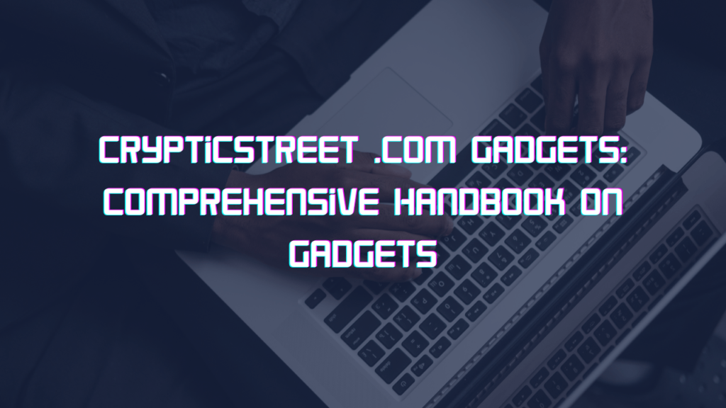 crypticstreet .com gadgets