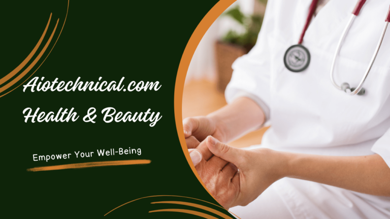 Aiotechnical.com Health & Beauty: Empower Your Well-Being