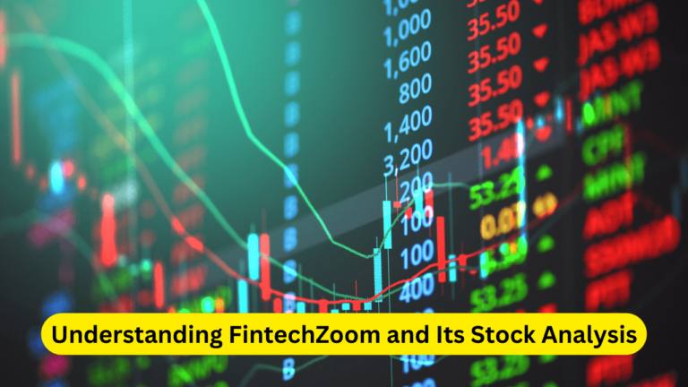 Understanding FintechZoom and Its Stock Analysis