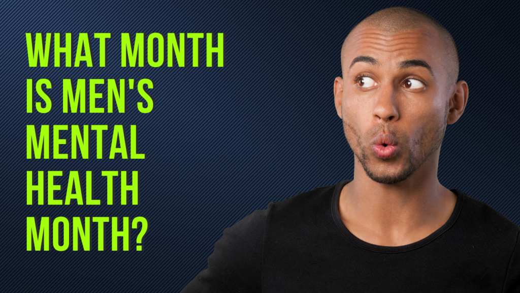 What Month Is Men's Mental Health Month